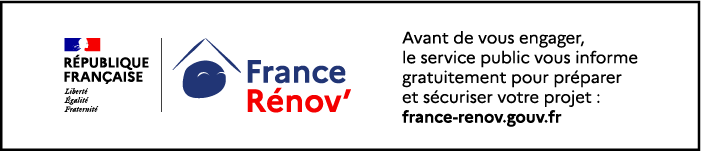 France Rénov’, le service public de la rénovation de l’habitat. Avant de vous engager, le service public vous informe gratuitement pour préparer et sécuriser votre projet : www.france-renov.gouv.fr